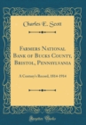 Image for Farmers National Bank of Bucks County, Bristol, Pennsylvania: A Century&#39;s Record, 1814-1914 (Classic Reprint)