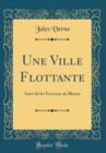 Image for Une Ville Flottante: Suivi de les Forceurs de Blocus (Classic Reprint)