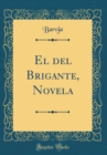 Image for El del Brigante, Novela (Classic Reprint)