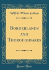 Image for Borderlands and Thoroughfares (Classic Reprint)