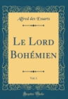 Image for Le Lord Bohemien, Vol. 1 (Classic Reprint)