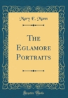 Image for The Eglamore Portraits (Classic Reprint)