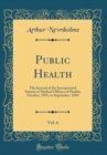 Image for Public Health, Vol. 6: The Journal of the Incorporated Society of Medical Officers of Health; October, 1893, to September, 1894 (Classic Reprint)