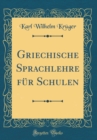 Image for Griechische Sprachlehre fur Schulen (Classic Reprint)