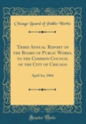 Image for Third Annual Report of the Board of Public Works, to the Common Council of the City of Chicago: April 1st, 1864 (Classic Reprint)