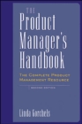 Image for The product manager&#39;s handbook  : the complete product management resource