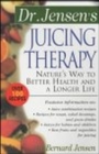 Image for Dr Jensen&#39;s juicing therapy  : nature&#39;s way to better health &amp; a longer life