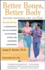 Image for Better bones, better body  : beyond estrogen &amp; calcium
