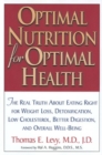 Image for Optimal nutrition for optimal health  : the real truth about eating right for weight loss, detoxification, low cholesterol, better digestion, and overall well-being