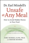 Image for Dr. Earl Mindell&#39;s Unsafe at Any Meal: How to Avoid Hidden Toxins in Your Food