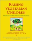 Image for Raising vegetarian children  : a guide to good health and family harmony