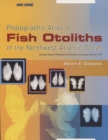 Image for Photographic atlas of fish otoliths of the Northwest Atlantic Ocean : volume 133