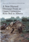Image for A new horned dinosaur from an Upper Cretaceous bone bed in Alberta