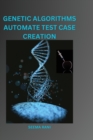 Image for Genetic Algorithms Automate Test Case Creation