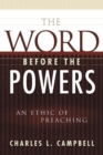 Image for The Word before the Powers : An Ethic of Preaching
