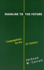 Image for Mainline to the Future : Congregations for the 21st Century