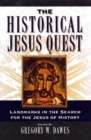 Image for The historical Jesus quest  : landmarks in the search for the Jesus of history