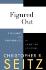 Image for Figured Out : Typology and Providence in Christian Scripture