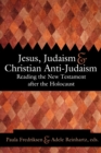 Image for Jesus, Judaism, and Christian Anti-Judaism : Reading the New Testament after the Holocaust