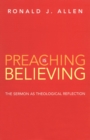 Image for Preaching is Believing : The Sermon as Theological Reflection