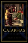 Image for Caiaphas : Friend of Rome and Judge of Jesus?