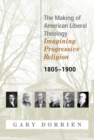 Image for The Making of American Liberal Theology