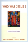 Image for Who Was Jesus? : A Jewish-Christian Dialogue