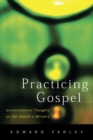 Image for Practicing Gospel : Unconventional Thoughts on the Church&#39;s Ministry