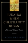Image for Judaism When Christianity Began : A Survey of Belief and Practice