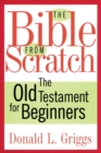 Image for The Bible from Scratch : The Old Testament for Beginners