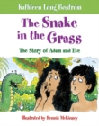 Image for The snake in the grass  : the story of Adam and Eve