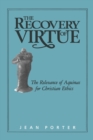 Image for The recovery of virtue  : the relevance of Aquinas for Christian ethics
