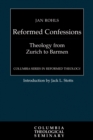 Image for Reformed Confessions : Theology from Zurich to Barmen