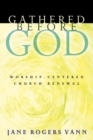 Image for Gathered before God : Worship-Centered Church Renewal