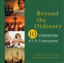 Image for Beyond the Ordinary : Ten Strengths of U.S. Congregations