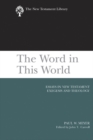 Image for The Word in This World : Essays in New Testament Exegesis and Theology