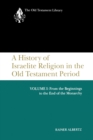 Image for A History of Israelite Religion in the Old Testament Period, Volume I : From the Beginnings to the End of the Monarchy