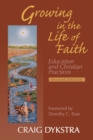 Image for Growing in the Life of Faith, Second Edition : Education and Christian Practices