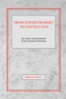 Image for From Jewish Prophet to Gentile God : The Origins and Development of New Testament Christology