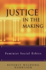 Image for Justice in the making  : feminist social ethics