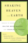 Image for Shaking Heaven and Earth : Essays in Honor of Walter Brueggemann and Charles B. Cousar