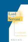 Image for Lord and Servant : A Covenant Christology