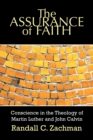 Image for The Assurance of Faith : Conscience in the Theology of Martin Luther and John Calvin