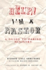 Image for Help! I&#39;m a Pastor : A Guide to Parish Ministry