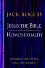 Image for Jesus, the Bible, and Homosexuality : Explode the Myth, Heal the Church
