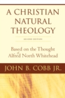 Image for A Christian Natural Theology, Second Edition : Based on the Thought of Alfred North Whitehead