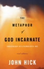 Image for The Metaphor of God Incarnate : Christology in a Pluralistic Age