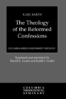 Image for The Theology of the Reformed Confessions