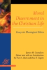Image for Moral Discernment in the Christian Life : Essays in Theological Ethics