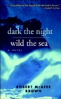 Image for Dark the Night, Wild the Sea
